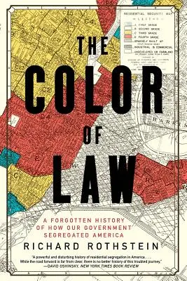 A jog színe: Elfeledett története annak, hogyan szegregálta kormányunk Amerikát - The Color of Law: A Forgotten History of How Our Government Segregated America