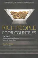 Gazdag emberek, szegény országok: A feltörekvő piaci mágnások és megacégeik felemelkedése - Rich People Poor Countries: The Rise of Emerging-Market Tycoons and Their Mega Firms