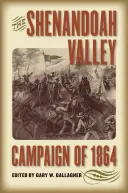 Az 1864-es Shenandoah-völgyi hadjárat - The Shenandoah Valley Campaign of 1864