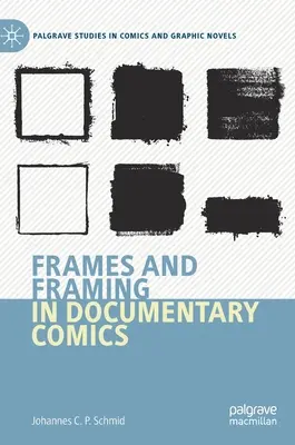 Keretek és keretezés a dokumentumfilmes képregényekben - Frames and Framing in Documentary Comics