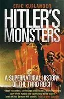 Hitler szörnyetegei: A Harmadik Birodalom természetfeletti története - Hitler's Monsters: A Supernatural History of the Third Reich