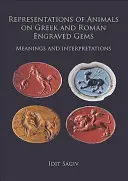 Állatok ábrázolásai görög és római metszett drágaköveken: Jelentések és értelmezések - Representations of Animals on Greek and Roman Engraved Gems: Meanings and Interpretations