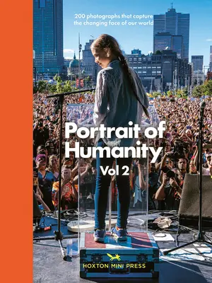 Az emberiség portréja: 200 fénykép, amely megörökíti világunk változó arcát - Portrait of Humanity: 200 Photographs That Capture the Changing Face of Our World