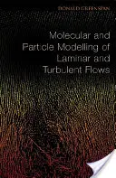 Lamináris és turbulens áramlások molekuláris és részecskemodellezése - Molecular and Particle Modelling of Laminar and Turbulent Flows