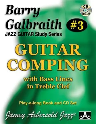 Barry Galbraith Jazz Guitar Study 3 -- Guitar Comping: A Bass Lines in Treble Clef, Book & Online Audio - Barry Galbraith Jazz Guitar Study 3 -- Guitar Comping: With Bass Lines in Treble Clef, Book & Online Audio