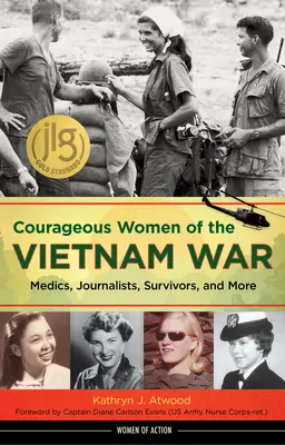 A vietnami háború bátor női hősei: orvosok, újságírók, túlélők és mások - Courageous Women of the Vietnam War: Medics, Journalists, Survivors, and More