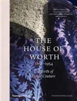 House of Worth: Az Haute Couture születése - House of Worth: The Birth of Haute Couture