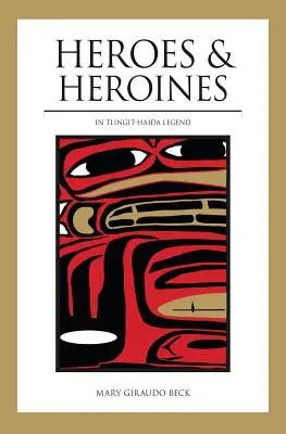 Hősök és hősnők: Tlingit-Haida legenda - Heroes and Heroines: Tlingit-Haida Legend