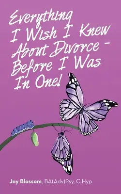 Minden, amit bárcsak tudtam volna a válásról - mielőtt belekerültem volna egybe! (Blossom Ba(adv)Psy C. Hyp Joy) - Everything I Wish I Knew About Divorce - Before I Was in One! (Blossom Ba(adv)Psy C. Hyp Joy)