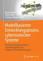 Modellbasierter Entwicklungsprozess Cybertronischer Systeme: Der Plm-Untersttzte Referenzentwicklungsprozess Fr Produkte Und Produktionssysteme