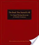 A könyv, amivel minden kezdődött: Az Anonim Alkoholisták eredeti munkakézirata - The Book That Started It All: The Original Working Manuscript of Alcoholics Anonymous