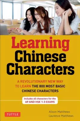 Tuttle Learning Chinese Characters: (Hsk Level 1-3) a 800 legalapvetőbb kínai karakter megtanulásának forradalmian új módja; tartalmazza az összes karaktert f - Tuttle Learning Chinese Characters: (Hsk Levels 1-3) a Revolutionary New Way to Learn the 800 Most Basic Chinese Characters; Includes All Characters f