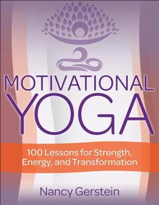 Motivációs jóga: 100 lecke az erőért, az energiáért és az átalakulásért - Motivational Yoga: 100 Lessons for Strength, Energy, and Transformation