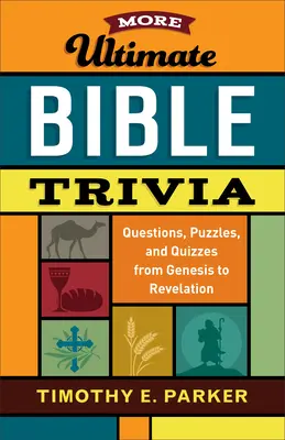 További Ultimate Bible Trivia: Kérdések, rejtvények és kvízek a Teremtéstől a Jelenésekig - More Ultimate Bible Trivia: Questions, Puzzles, and Quizzes from Genesis to Revelation