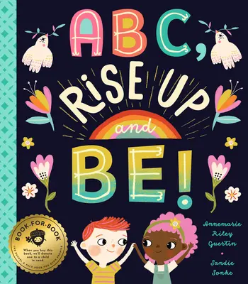 ABC, kelj fel és légy! Egy erőt adó ábécé a világ megváltoztatására - ABC, Rise Up and Be!: An Empowering Alphabet for Changing the World