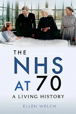 Az NHS 70 éves korában: élő történelem - The Nhs at 70: A Living History