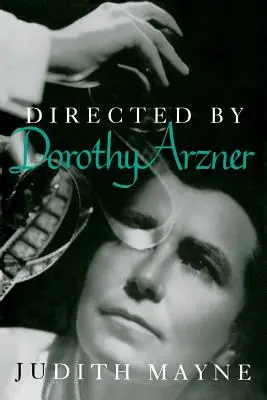 Rendezte: Dorothy Arzner - Directed by Dorothy Arzner