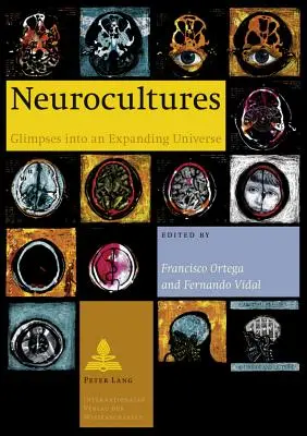 Neurokultúrák: Glimpses Into Into an Expanding Universe (Bepillantások egy táguló univerzumba) - Neurocultures: Glimpses Into an Expanding Universe