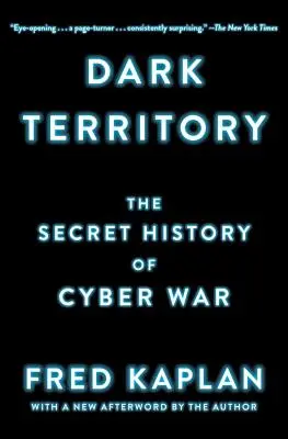 Sötét terület: A kiberháború titkos története - Dark Territory: The Secret History of Cyber War