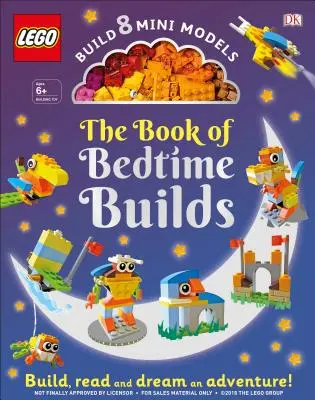 A Lego Book of Bedtime Builds (A Lego Book of Bedtime Builds): Téglákkal 8 mini modell építéséhez [Játékkal] - The Lego Book of Bedtime Builds: With Bricks to Build 8 Mini Models [With Toy]