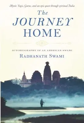 Az utazás hazafelé: Egy amerikai szvámi önéletrajza - The Journey Home: Autobiography of an American Swami