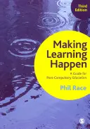 Making Learning Happen: Útmutató a kötelező oktatás utáni oktatáshoz - Making Learning Happen: A Guide for Post-Compulsory Education