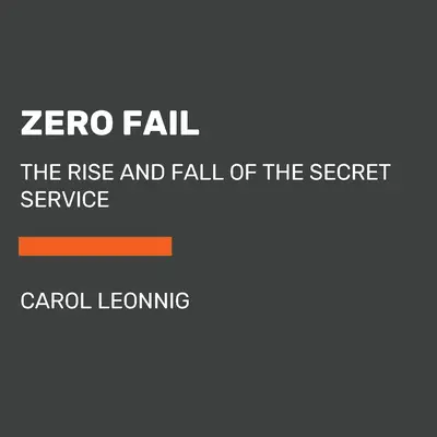 Zéró kudarc: A titkosszolgálat felemelkedése és bukása - Zero Fail: The Rise and Fall of the Secret Service