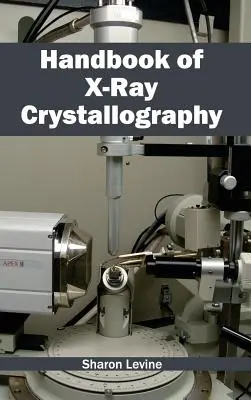 A röntgenkrisztallográfia kézikönyve - Handbook of X-Ray Crystallography