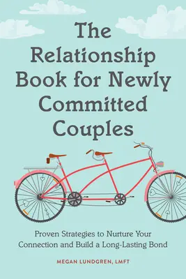 Párkapcsolati könyv új pároknak: Bevált stratégiák a kapcsolat ápolásához és a tartós kötődés kialakításához - Relationship Book for New Couples: Proven Strategies to Nurture Your Connection and Build a Long-Lasting Bond