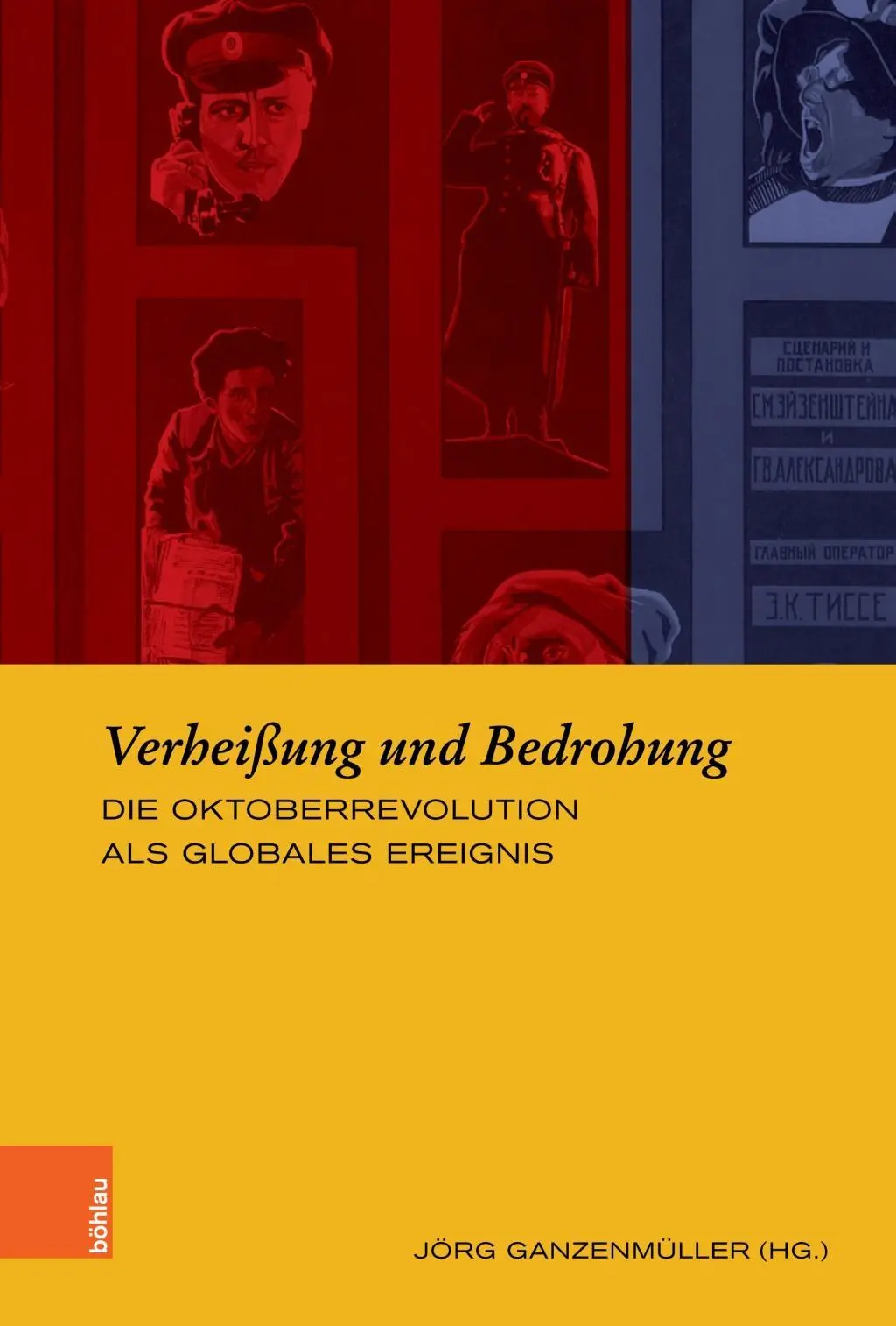 Verheissung Und Bedrohung: Die Oktoberrevolution ALS Globales Ereignis