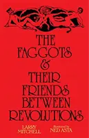 A köcsögök és barátaik a forradalmak között - The Faggots and Their Friends Between Revolutions