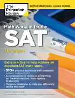 Math Workout for the Sat, 5. kiadás: Extra gyakorlatok a kiváló pontszámért - Math Workout for the Sat, 5th Edition: Extra Practice for an Excellent Score