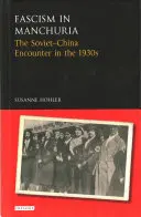 Fasizmus Mandzsúriában: A szovjet-kínai találkozás az 1930-as években - Fascism in Manchuria: The Soviet-China Encounter in the 1930s