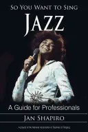 Szóval dzsesszt akarsz énekelni: A Guide for Professionals - So You Want to Sing Jazz: A Guide for Professionals