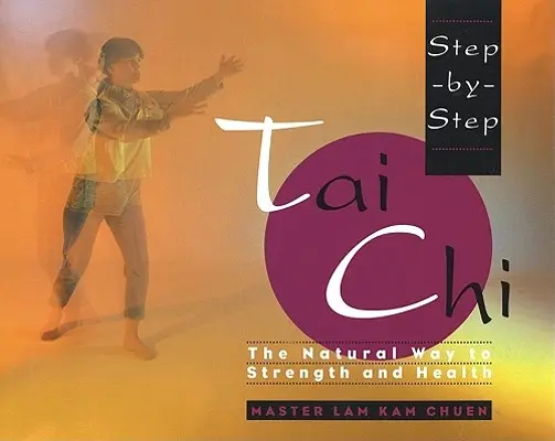 Tai Chi lépésről lépésre - Step-By-Step Tai Chi