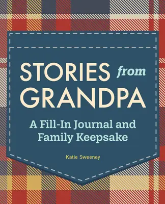 Történetek nagyapától: Kitöltött napló és családi emlék - Stories from Grandpa: A Fill-In Journal and Family Keepsake