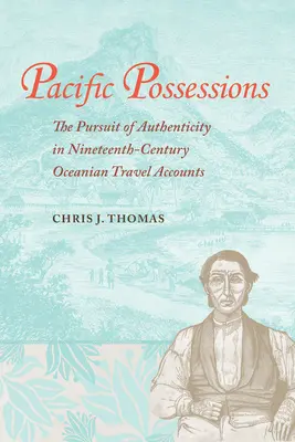 Csendes-óceáni birtokok: A hitelesség keresése a tizenkilencedik századi óceániai úti beszámolókban - Pacific Possessions: The Pursuit of Authenticity in Nineteenth-Century Oceanian Travel Accounts