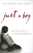 Csak egy fiú: Egy ellopott gyermekkor igaz története - Just a Boy: The True Story of a Stolen Childhood