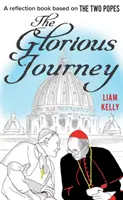 A dicsőséges utazás: Egy elmélkedőkönyv a két pápa alapján - The Glorious Journey: A Reflection Book Based on the Two Popes