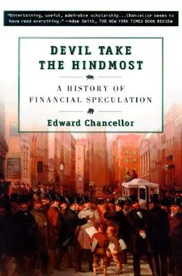 Devil Take the Hindmost: A pénzügyi spekuláció története - Devil Take the Hindmost: A History of Financial Speculation