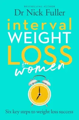 Intervallumos fogyás nők számára: A fogyás sikerének hat alapelve - Interval Weight Loss for Women: The Six Principles of Weight Loss Success