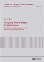 A kötvénytulajdonosok vagyoni hatásainak elemzése; új betekintés a főbb vállalati eseményekbe az adóstulajdonosok szemszögéből - Analyzing Wealth Effects for Bondholders; New Insight on Major Corporate Events from the Debtholders' Perspective