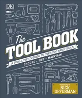 Szerszámkönyv - A szerszámbarátok kalauza több mint 200 kéziszerszámhoz - Tool Book - A Tool-Lover's Guide to Over 200 Hand Tools