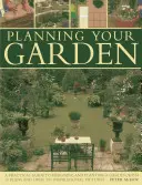 A kert megtervezése: A Practical Guide to Designing and Planting Your Garden, with 15 Plans and Over 200 Inspirational Pictures. - Planning Your Garden: A Practical Guide to Designing and Planting Your Garden, with 15 Plans and Over 200 Inspirational Pictures.