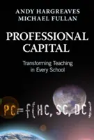 Szakmai tőke: A tanítás átalakítása minden iskolában - Professional Capital: Transforming Teaching in Every School