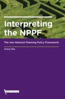 Az NPPF értelmezése - Az új Nemzeti Tervezési Politikai Keretrendszer - Interpreting the NPPF - The new National Planning Policy Framework