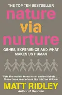 A természet a nevelésen keresztül - Gének, tapasztalatok és ami emberré tesz minket - Nature via Nurture - Genes, Experience and What Makes Us Human