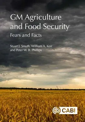 GM mezőgazdaság és élelmezésbiztonság: Félelmek és tények - GM Agriculture and Food Security: Fears and Facts