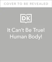 Ez nem lehet igaz! Emberi test! - 1000 elképesztő tény rólad - It Can't Be True! Human Body! - 1,000 Amazing Facts About You