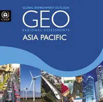 Globális környezetvédelmi kilátások 6 (Geo-6): Regionális értékelés Ázsia és a csendes-óceáni térség számára - Global Environment Outlook 6 (Geo-6): Regional Assessment for Asia and the Pacific